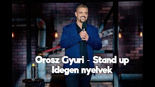 Orosz Gyuri  Stand up Comedy 2022  4 nyelven nem beszélek [upl. by Odraude29]