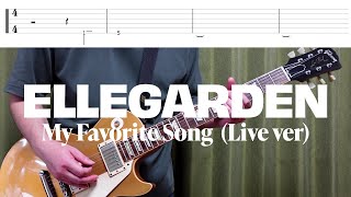 【tab譜】ELLEGARDEN 「My Favorite Song Live ver」【歌詞、和訳付き】【ギター】【弾いてみた】 [upl. by Wanyen]