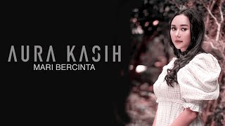 Aura Kasih  Mari Bercinta Lyric Video [upl. by Adle]