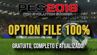 PES 2018 OPTION FILE DEFINITIVO  TODOS OS TIMES E SELEÇÕES COMPLETO GRATUITO 100 ATUALIZADO [upl. by Ydnew297]