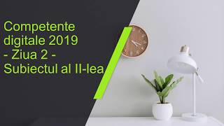 Competente digitale 2019  Ziua 2  Subiectul II [upl. by Ranice]