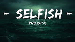 PnB Rock  Selfish Lyrics  lyrics Zee Music [upl. by Ahseen73]