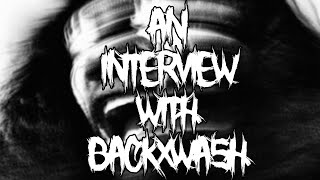 An Interview With BACKXWASH [upl. by Emilee]