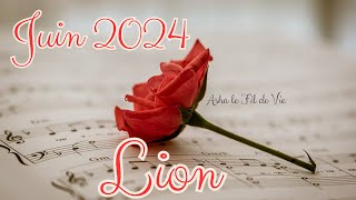 LION 🌹 JUIN 2024 🐞 Envisagez le meilleur soyez positif 🌹 [upl. by Box756]