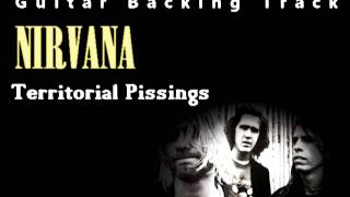 Nirvana  Territorial pissings Guitar  Backing Track w Vocals [upl. by Novyad]