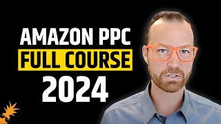 2024 Amazon PPC Full Course  My Step by Step Strategy for Optimization of Amazon Ads [upl. by Asilet640]