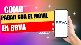 Como Pagar Con El Movil En BBVA [upl. by Novert129]