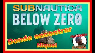 Donde encontrar Níquel en Subnautica Below Zero [upl. by Irbua]