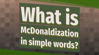 What is McDonaldization in simple words [upl. by Ledah]