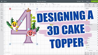 Designing 3D Cake Topper Using Cricut Design Space [upl. by Anawait]