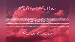 Mother Motherverbatim Piano Cover [upl. by Ahsimot432]