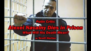 Putin Critic Alexi Navalny Dies in Prison  wScott Horton [upl. by Harald]