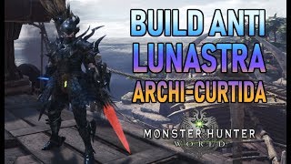 BUILD ANTI LUNASTRA ARCHI  CURTIDA  Monster Hunter World Gameplay Español [upl. by Ytsirhc]