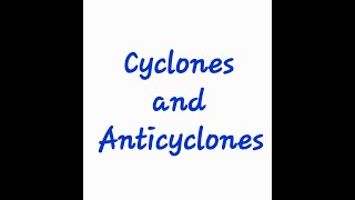 Cyclones and Anticyclones [upl. by Yduj]