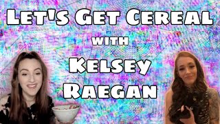 Lets Get Cereal with Kelsey Raegan [upl. by Airamesor]