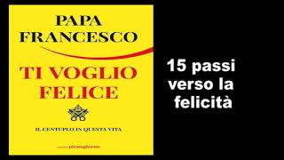 Papa Francesco  15 passi verso la felicità [upl. by Trefler]