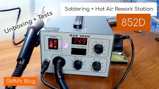 The MampR 852D Soldering and Hot Air Rework Station  Unboxing amp Testing  SMMs Blog 9 [upl. by Osnofla]