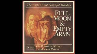 ＴＨＥ ＲＯＭＡＮＴＩＣ ＳＴＲＩＮＧＳ quotFULL MOON amp EMPTY ARMSquot ＲＥＡＤＥＲ’Ｓ ＤＩＧＥＳＴ ＭＵＳＩＣ [upl. by Aramas263]