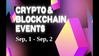 Upcoming Crypto amp Blockchain Events  Sep 1  Sep 2 [upl. by Llevad]