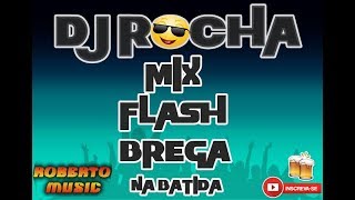 💿 DJ ROCHA MIX FLASH BREGA NA BATIDA 💿 ROBERTO MUSIC 💿 [upl. by Aicelf]