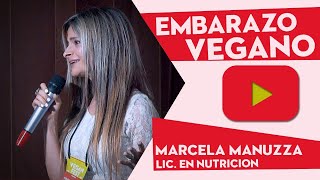 EMBARAZO VEGANO  MARCELA MANUZZA  Licenciada en Nutrición [upl. by Bum]