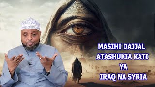 MASIHI DAJJAL ATASHUKIA KATIKATI YA IRAQ NA SYRIA SHEIKH OTHMAN MAALIM [upl. by Negem]