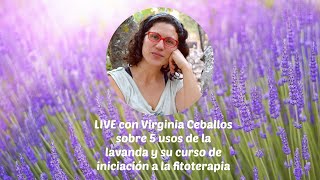 🌿🌿Charla con Virginia de Trucos Naturales 5 usos de la lavanda y su curso de FITOTERAPIA PRÁCTICA [upl. by Taddeusz133]