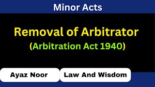 Removal of Arbitrator  Arbitration Act 1940  Ayaz Noor [upl. by Trinatte]