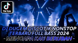 DJ DUGEM DISCOTIK NONSTOP PALING TERBARU 2024 ⁉️ Mengapa Kau Berubah ‼️ DJ FUNKOT TERBARU FULL BASS [upl. by Inor242]