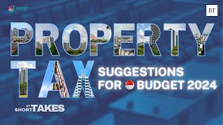 5 property tax suggestions for Budget 2024 [upl. by Nuli]