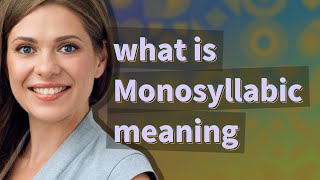 Monosyllabic  meaning of Monosyllabic [upl. by Alyal]