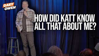 How Did Katt Know All That About Me  Gary Owen [upl. by Fellner]