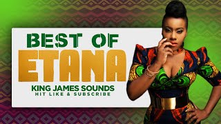 🔥 BEST OF ETANA LOVE SONG RICHEST GIRL WEAKNESS IN ME HEART BROKEN AUGUST TOWN  KING JAMES [upl. by Yrgoerg]