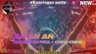 Kancingan Party 2024 Ah Ah ah × Lu Mati Lu Pica × Chegi Chegi Remix by Ochep Sp45 [upl. by Bianka]