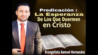 LA ESPERANZA DE LOS QUE DUERMEN EN CRISTO 2017 PREDICACIÓN EN FUNERAL [upl. by Assirim]