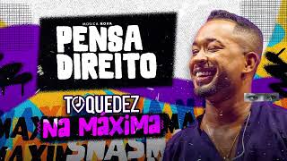 Toque Dez  Pensa Direito  Na Máxima [upl. by Arretak]