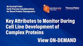 Key Attributes To Monitor During Cell Line Development Of Complex Proteins [upl. by Ettenoj366]