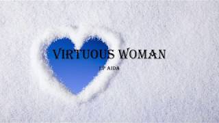 Virtuous Woman  LP AidaLYRICS [upl. by Norb]