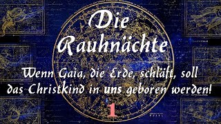 Rauhnächte 2018 19 1 – Wenn Gaia die Erde schläft soll das Christkind in uns  geboren werden [upl. by Ecyoj]