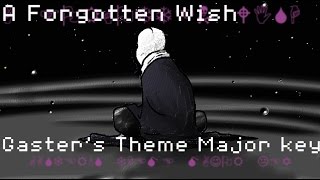 A Forgotten Wish Gasters Theme in Major Key [upl. by Nerval]