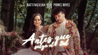 Natti Natasha X Prince Royce  Antes Que Salga El Sol  video [upl. by Gujral]