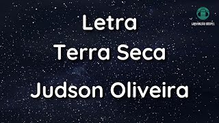 Judson Oliveira  Terra Seca  Letra [upl. by Koetke]