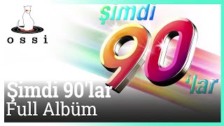 Şimdi 90lar  Şimdi 90 lar Full Albüm Kesintisiz 90 lar [upl. by Ymeraj]