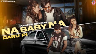 Na Baby Na Daru PiOfficial Video​⁠MasoomSharma Lalit Rathi  New Haryanvi Song 2024 Daru Song [upl. by Carbrey]