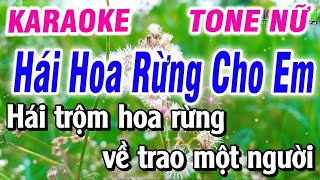 Hái Hoa Rừng Cho Em Karaoke Tone Nữ Nhạc Sống [upl. by Oenire905]