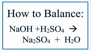 How to Balance NaOH  H2SO4  Na2SO4  H2O [upl. by Benedix]