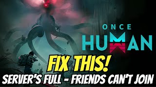 How to Fix Servers Full  Friends Cant Join issue in Once Human [upl. by Asirral]