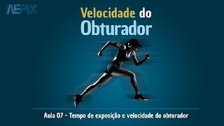 O que é Velocidade do Obturador e seus efeitos [upl. by Aynor414]