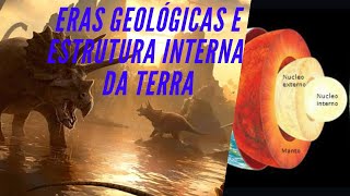 As eras geológicas e a estrutura interna da Terra [upl. by Heaps907]