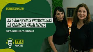 As 5 áreas mais promissoras da Farmácia atualmente  FPS Podcast [upl. by Airotnahs]